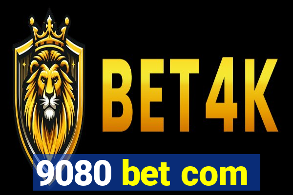 9080 bet com